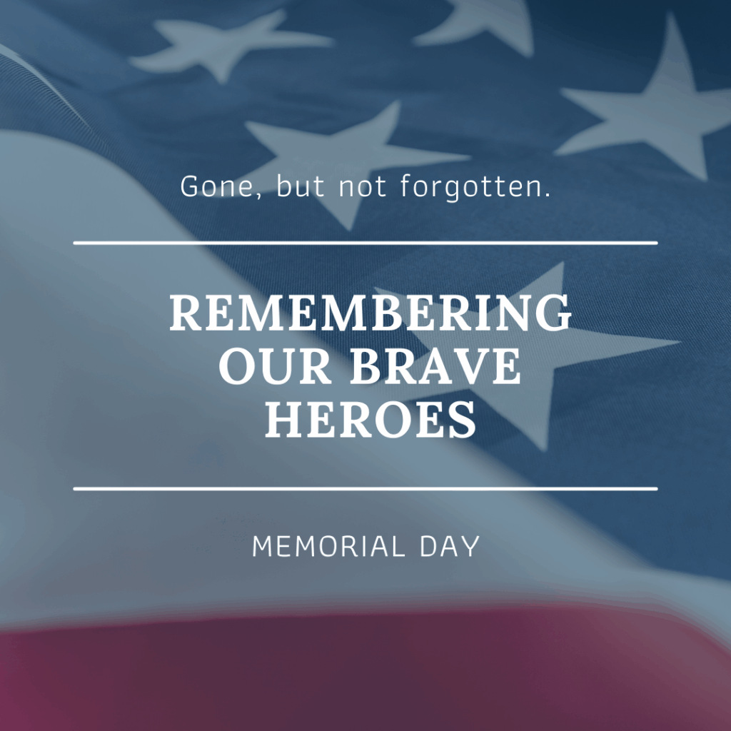 ID: A close-up of the American flag, with white stars on a blue field in focus and red and white stripes fading into the background. Centered on the image are the words:
"Gone, but not forgotten.
REMEMBERING OUR BRAVE HEROES
MEMORIAL DAY"
The design is clean and respectful, with white text overlaying the flag to honor fallen service members on Memorial Day.