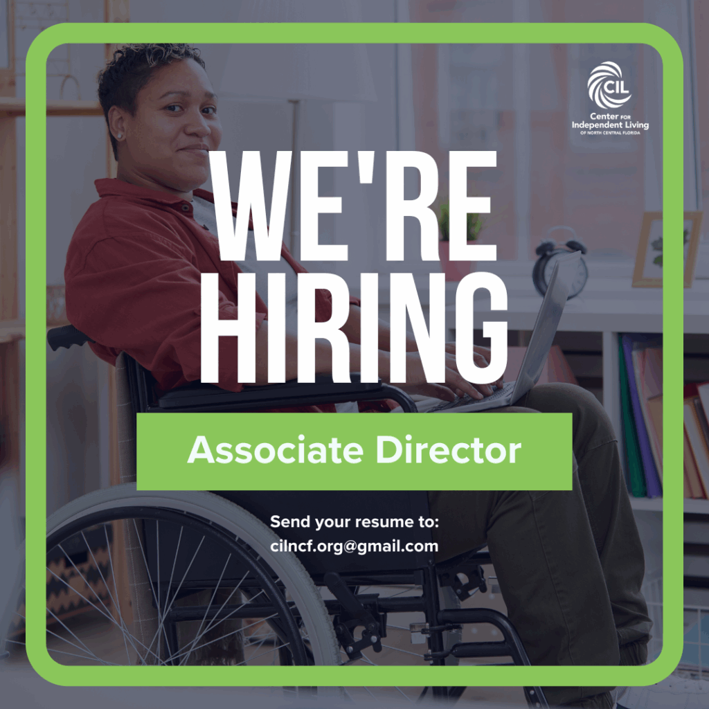 A person in a wheelchair sits at a desk, smiling while using a laptop. The graphic text reads “We’re Hiring – Associate Director.” The Center for Independent Living of North Central Florida (CILNCF) logo appears in the top right corner. At the bottom, it says “Send your resume to: cilncf.org@gmail.com
” inside a green border.