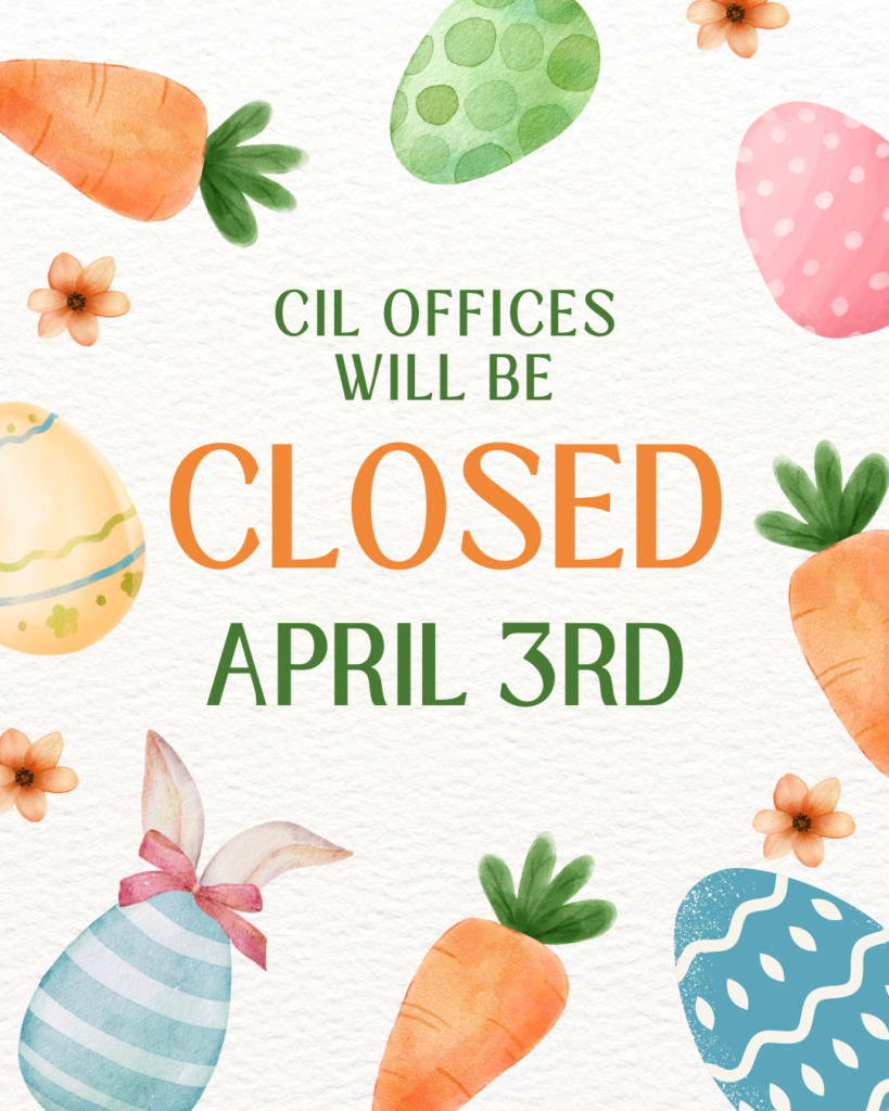 A spring-themed graphic with pastel Easter eggs, carrots, and flowers surrounding text that reads “CIL Offices Will Be Closed April 3rd.”